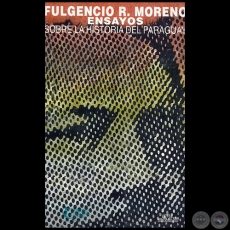 ENSAYOS SOBRE LA HISTORIA DEL PARAGUAY - Autor: FULGENCIO R. MORENO - Ao 1996